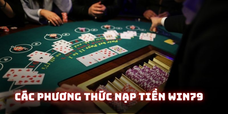 Các phương thức nạp tiền Win79 phổ biến nhất