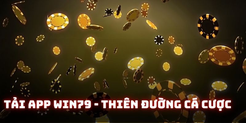 Tải app Win79 - Thiên đường cá cược đỉnh cao